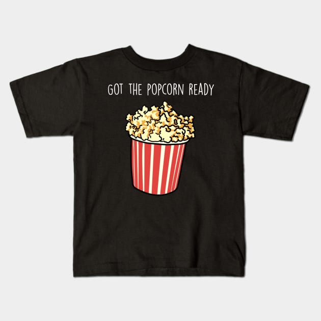 Got the popcorn ready Kids T-Shirt by DreamPassion